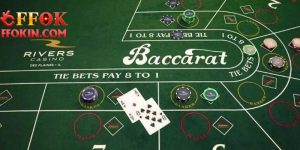 Baccarat FFOK | Hướng Dẫn Cách Chơi Và Chiến Thắng Dễ Dàng