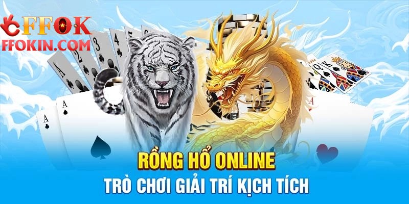 Rồng Hổ Trực Tuyến | Trải Nghiệm Cược Đỉnh Cao Tại Nhà Cái